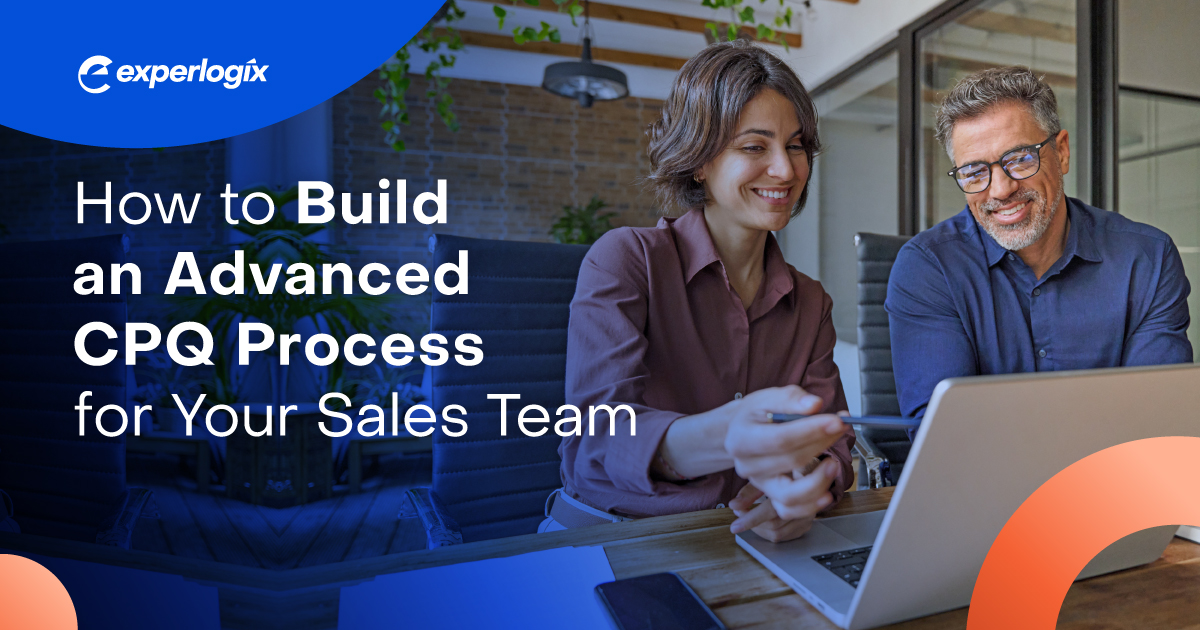 How to Build an Advanced CPQ Process for Your Sales Team