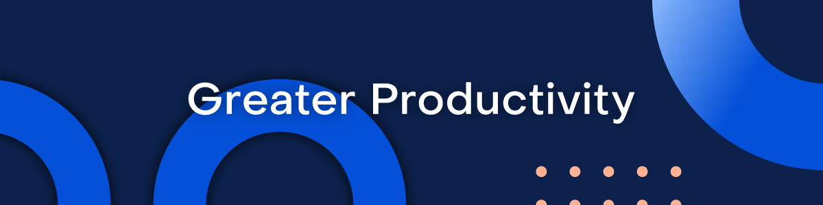 A designed navy blue image with the words "Greater Productivity"