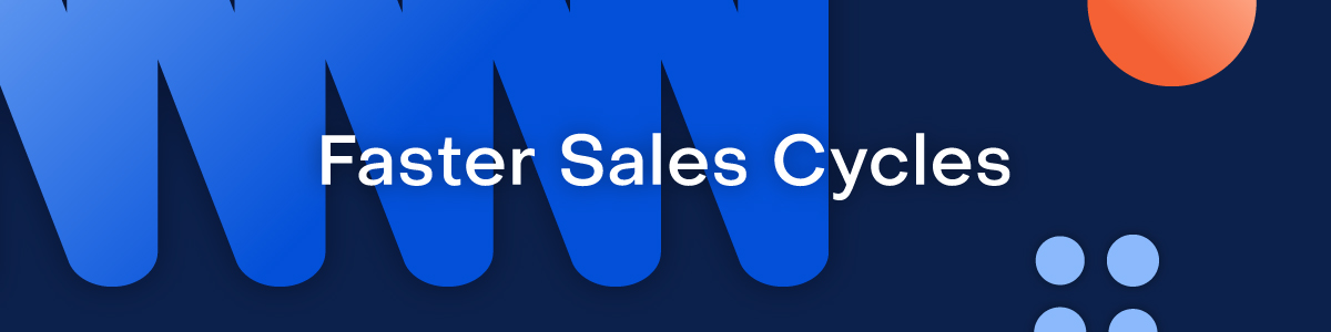 A designed navy blue image with the words "Faster Sales Cycle"