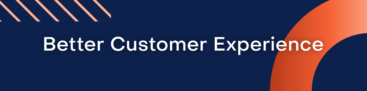 A designed navy blue image with the words "Better Customer Experiences"