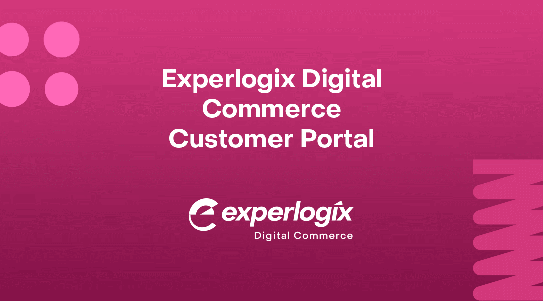 Experlogix Digital Commerce Customer Portal