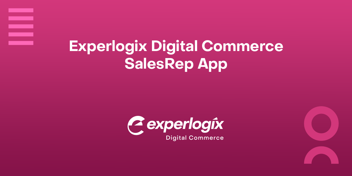 Digital-Commerce_SalesRep-App Pink gradient background with the Experlogix Digital Commerce logo and text that says, "Experlogix Digital Commerce SalesRep App."
