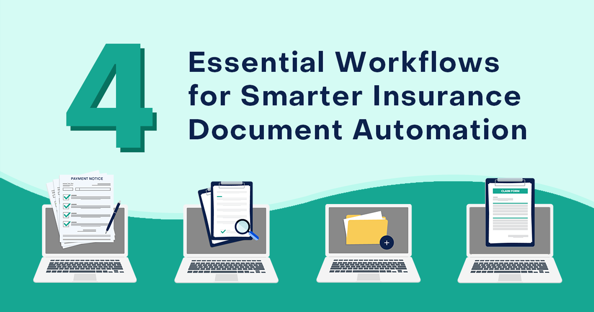 4 Essential Workflows for Smarter Insurance Document Automation